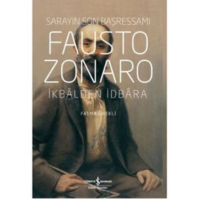 Fausto Zonaro - Sarayın Son Başressamı - Fatma Ürekli
