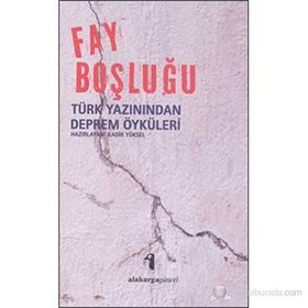 FAY BOŞLUĞU TÜRK YAZININDAN DEPREM ÖYKÜLERI - KADIR YÜKSEL