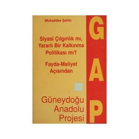 Fayda - Maliyet Açısından Güneydoğu Anadolu Projesi - Mukaddes Şahin