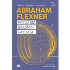 Faydasız Bilginin Faydası Abraham Flexner