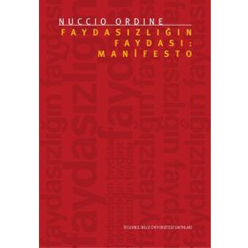 Faydasızlığın Faydası: Manifesto - Nuccio Ordine