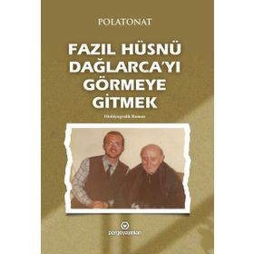 Fazıl Hüsnü Dağlarca'yı Görmeye Gitmek - Polatonat