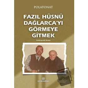 Fazıl Hüsnü Dağlarca'yı Görmeye Gitmek - Polatonat