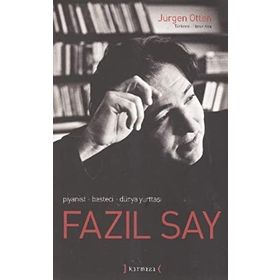FAZIL SAY PIYANIST, BESTECI, DÜNYA YURTTAŞI - JÜRGEN OTTEN