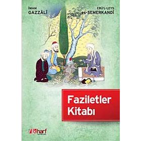 FAZILETLER KİTABI - EBÜ`L-LEYS ES-SEMERKANDÎ;İMAM-I GAZALI