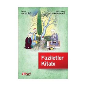 FAZILETLER KİTABI - EBÜ`L-LEYS ES-SEMERKANDÎ;İMAM-I GAZALI