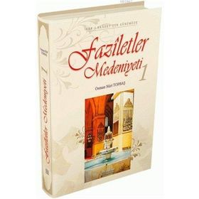 FAZILETLER MEDENIYETI 1 - OSMAN NURI TOPBAŞ