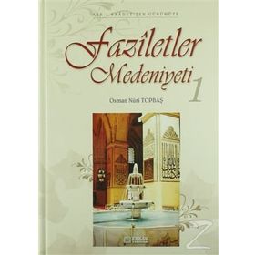 FAZILETLER MEDENIYETI 1 - OSMAN NURI TOPBAŞ
