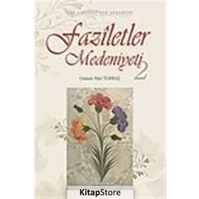 FAZILETLER MEDENIYETI-2 - OSMAN NURI TOPBAŞ