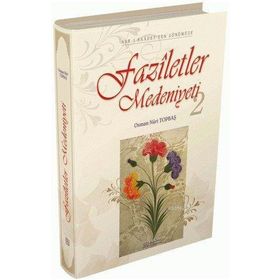 FAZILETLER MEDENIYETI-2 - OSMAN NURI TOPBAŞ