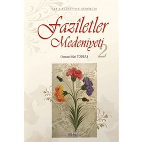 FAZILETLER MEDENIYETI-2 - OSMAN NURI TOPBAŞ
