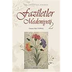 FAZILETLER MEDENIYETI-2 - OSMAN NURI TOPBAŞ