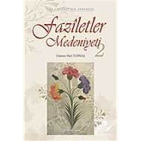 FAZILETLER MEDENIYETI-2 - OSMAN NURI TOPBAŞ
