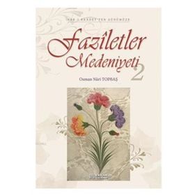 FAZILETLER MEDENIYETI-2 - OSMAN NURI TOPBAŞ