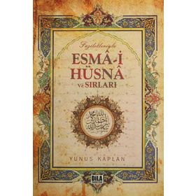 Faziletleriyle Esma-i Hüsna ve Sırları - Yunus Kaplan