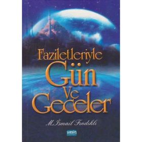 FAZILETLERIYLE GÜN VE GECELER - M. İSMAİL FINDIKLI