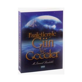 FAZILETLERIYLE GÜN VE GECELER - M. İSMAİL FINDIKLI