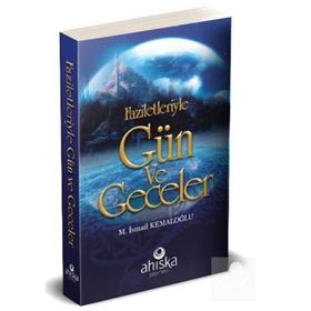 FAZILETLERIYLE GÜN VE GECELER - M. İSMAİL FINDIKLI