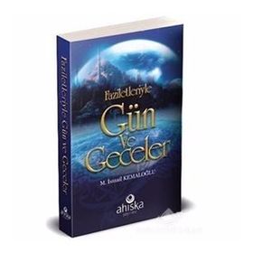 FAZILETLERIYLE GÜN VE GECELER - M. İSMAİL FINDIKLI