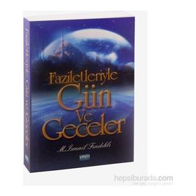 Faziletleriyle Gün ve Geceler - Mustafa İsmail Fındıklı