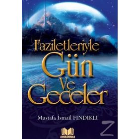 FAZILETLERIYLE MÜBAREK GÜN VE GECELER - HASAN ÇALIŞKAN
