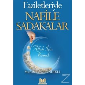 Faziletleriyle Nafile Sadakalar - Mustafa İsmail Fındıklı