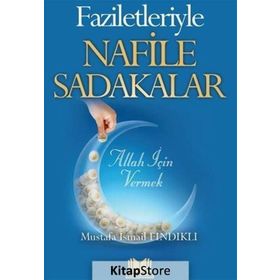 Faziletleriyle Nafile Sadakalar - Mustafa İsmail Fındıklı