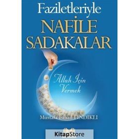 Faziletleriyle Nafile Sadakalar - Mustafa İsmail Fındıklı
