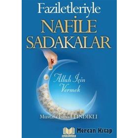 Faziletleriyle Nafile Sadakalar - Mustafa İsmail Fındıklı