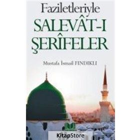 Faziletleriyle Salevat-ı Şerifeler - M.İsmail Fındıklı