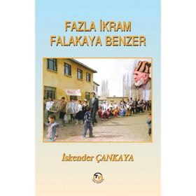 Fazla İkram Falakaya Benzer - İskender Çankaya - Tunç Yayıncılık