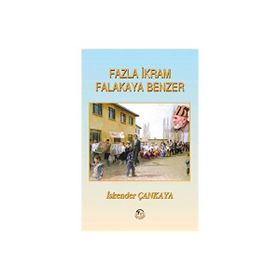 Fazla İkram Falakaya Benzer - İskender Çankaya - Tunç Yayıncılık