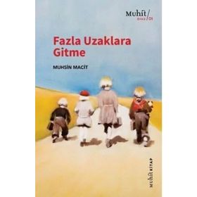 Fazla Uzaklara Gitme - Muhsin Macit