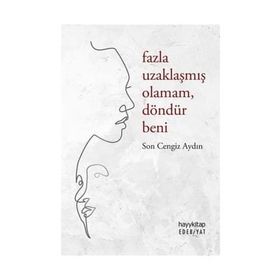 Fazla Uzaklaşmış Olamam Döndür Beni - Son Cengiz Aydın