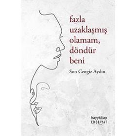 Fazla Uzaklaşmış Olamam Döndür Beni - Son Cengiz Aydın