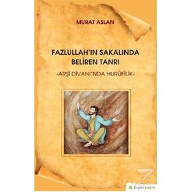 Fazlullah'ın Sakalında Beliren Tanrı - Murat Aslan
