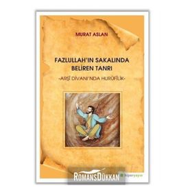 Fazlullah'ın Sakalında Beliren Tanrı - Murat Aslan