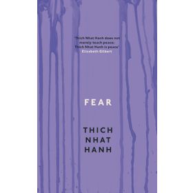 Fear: Essential Wisdom for Getting Through The Storm