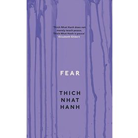 Fear: Essential Wisdom for Getting Through The Storm