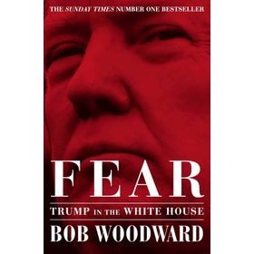 Fear: Trump in the White House - Bob Woodward