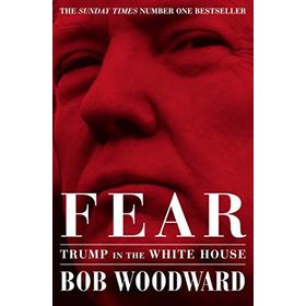 Fear: Trump in the White House - Bob Woodward