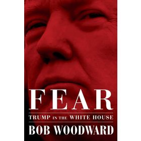 Fear: Trump in the White House - Bob Woodward