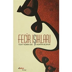 FECIR IŞIKLARI - TÜLAY YILDIRIM EDE;MUHITTIN BOZKURT