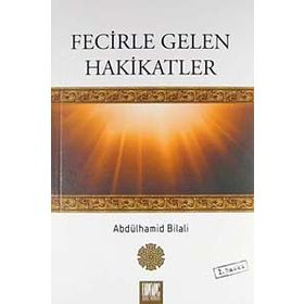 FECIRLE GELEN HAKIKATLER - ABDÜLHAMID BILALI