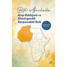 Fecr Yayınları - Batı Afrika’da Arap Edebiyatı ve Sömürgecilik Karşısındaki Rolü