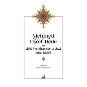 Fecr Yayınları - Mehmed Eşref Dede ve Âyîn-i Tarîkat-ı Mevlânâ Adlı Eseri