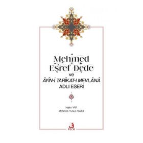 Fecr Yayınları - Mehmed Eşref Dede ve Âyîn-i Tarîkat-ı Mevlânâ Adlı Eseri