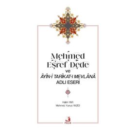 Fecr Yayınları - Mehmed Eşref Dede ve Âyîn-i Tarîkat-ı Mevlânâ Adlı Eseri