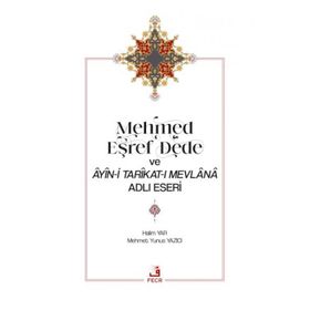 Fecr Yayınları - Mehmed Eşref Dede ve Âyîn-i Tarîkat-ı Mevlânâ Adlı Eseri
