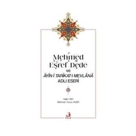 Fecr Yayınları - Mehmed Eşref Dede ve Âyîn-i Tarîkat-ı Mevlânâ Adlı Eseri